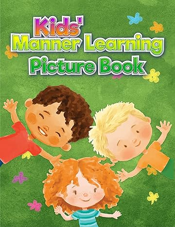 Kids’ Manner Learning Picture Book: Kids’ Manner, behavior, discipline learning book; Simple reading and knowing facts with great fun - Epub + Converted PDF